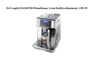 De'Longhi ESAM6720 PrimaDonna Avant Kaffeevollautomat, 1350 W
 