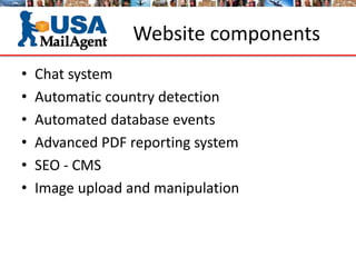Website components
• Chat system
• Automatic country detection
• Automated database events
• Advanced PDF reporting system
• SEO - CMS
• Image upload and manipulation
 