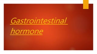 Gastrointestinal
hormone
 