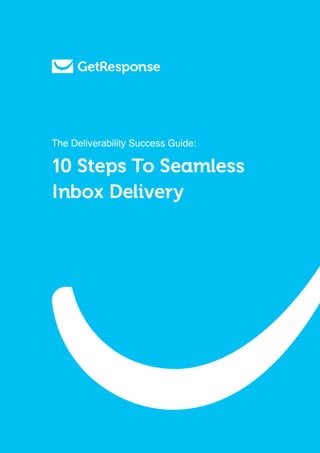 The Deliverability Success Guide:

10 Steps To Seamless
Inbox Delivery
 