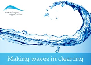 1
Making waves in cleaning
 