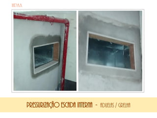 PRESSURIZAÇÃO ESCADA interna - aduelas / grelha
 