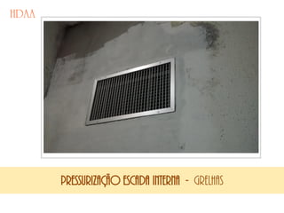 PRESSURIZAÇÃO ESCADA interna - grelhas
 