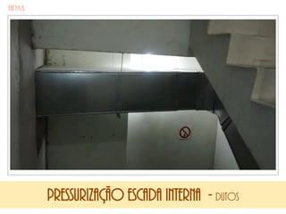 Pressurização escada interna - dutos
 