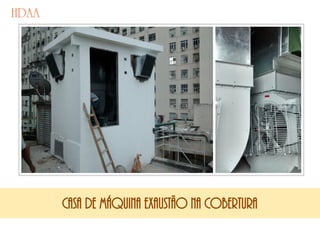 Casa de máquina exaustão na cobertura
 