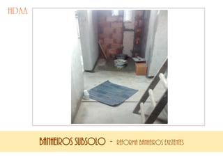BANHEIROS SUBSOLO - REFORMA BANHEIROS EXISTENTES
 
