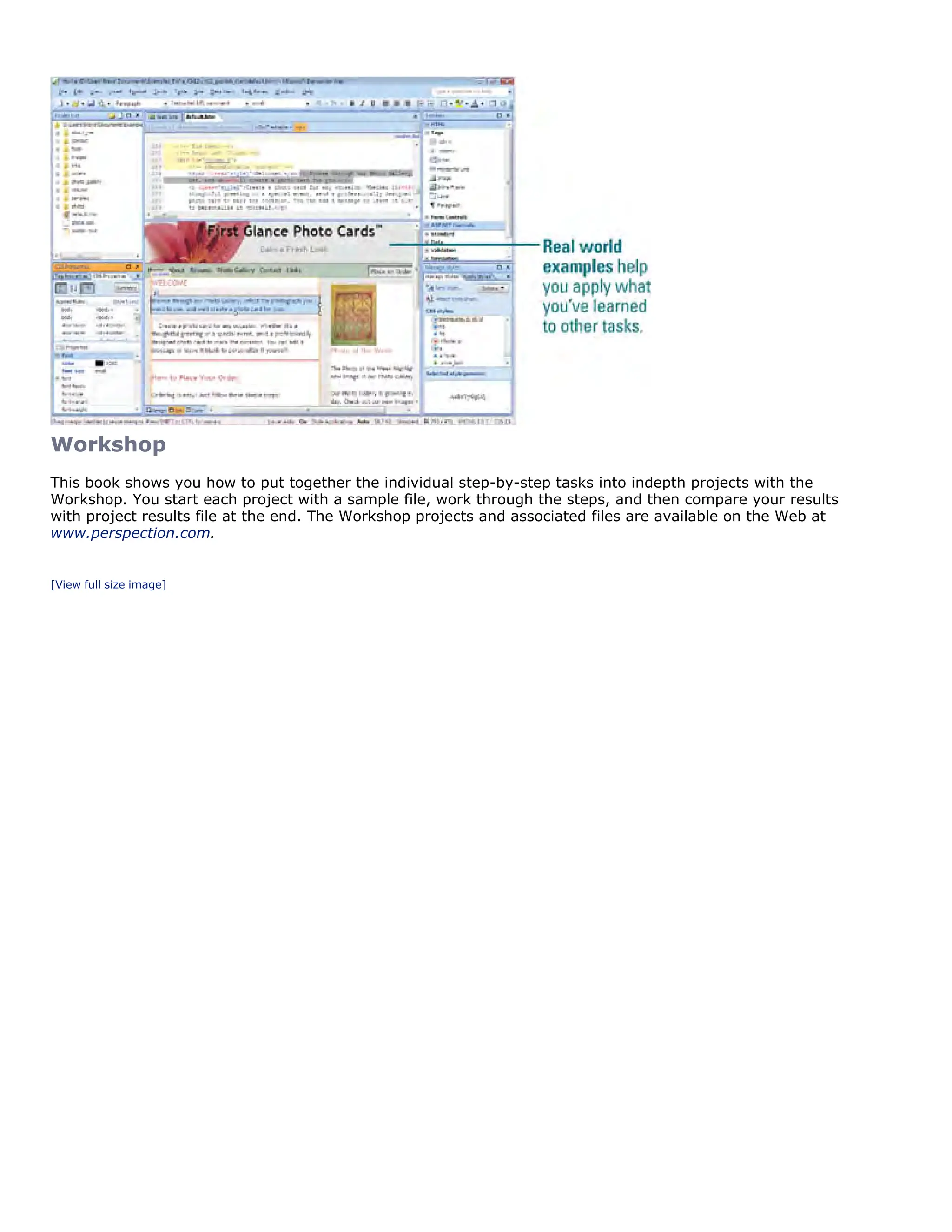 Workshop
This book shows you how to put together the individual step-by-step tasks into indepth projects with the
Workshop. You start each project with a sample file, work through the steps, and then compare your results
with project results file at the end. The Workshop projects and associated files are available on the Web at
www.perspection.com.
[View full size image]
 