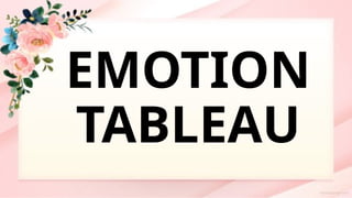 EMOTION
TABLEAU