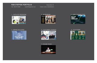 ROB STEFFEN PORTFOLIO 					 Spring Green, WI
Cell: 608.574.3894 robsteffen@charter.net linkedin.com/in/robsteffenadv
1. CATALOG REDESIGN 2. WORKWEAR 3. LEBO CAPABILITIES
4. BRAND BUILDING 5. CUSTOMER STORIES
7. PLEASE READ
6. TITLETOWN
3
THIS ISN’T SOFT WEAR.
THIS IS THE
HARD WEAR
MEANT FOR HARD WORK.
CLOTHING BUILT ON A LEGACY OF
QUALITY
AND A FOUNDATION OF COMFORT,
FUNCTIONALITY AND
DURABILITY.
SO TOUGH, WE’RE NOT AFRAID TO
BACK IT WITH THIS PROMISE:
GUARANTEED.
PERIOD.®
WHEN YOU’RE WORKING HARD,
WE’RE RIGHT THERE WITH YOU.
LANDS’ END
WORKWEAR.
WE DIDN’T JUST MAKE CLOTHING
TO LOOK THE PART. WE ENGINEERED
IT TO GIVE YOU A HARDENED-STEEL
COLLECTION THAT STAYS ON THE
JOB DAY AND NIGHT.
SHIRTS
• Extra-tough twills
• High-performance polos
• Tees that can take it
PANTS
• Construction-ready cotton duck
• Durable, functional twill work pants
• Integrated Iron Knee®
technology
OUTERWEAR
• Rugged and ready cotton duck
• Our hard-working Squall®
• ThermaCheck®
fleece and more
BASE LAYERS
• Thermaskin™
Heat tops and pants
• All-weather layering systems
• Water-repellent sweatshirts
WORK BOOTS
• Heavy duty styles for men by
Wolverine®
and Red Wing®
Irish Setter®
. $130 to $189.
• Shop them all at
business.landsend.com/workwear
WORKWEAR
BUSINESS.LANDSEND.COM/WORKWEAR
800-338-2000
 