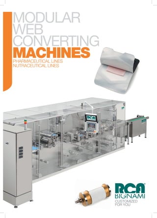 MODULAR
WEB
CONVERTING
MACHINESPHARMACEUTICAL LINES
NUTRACEUTICAL LINES
 