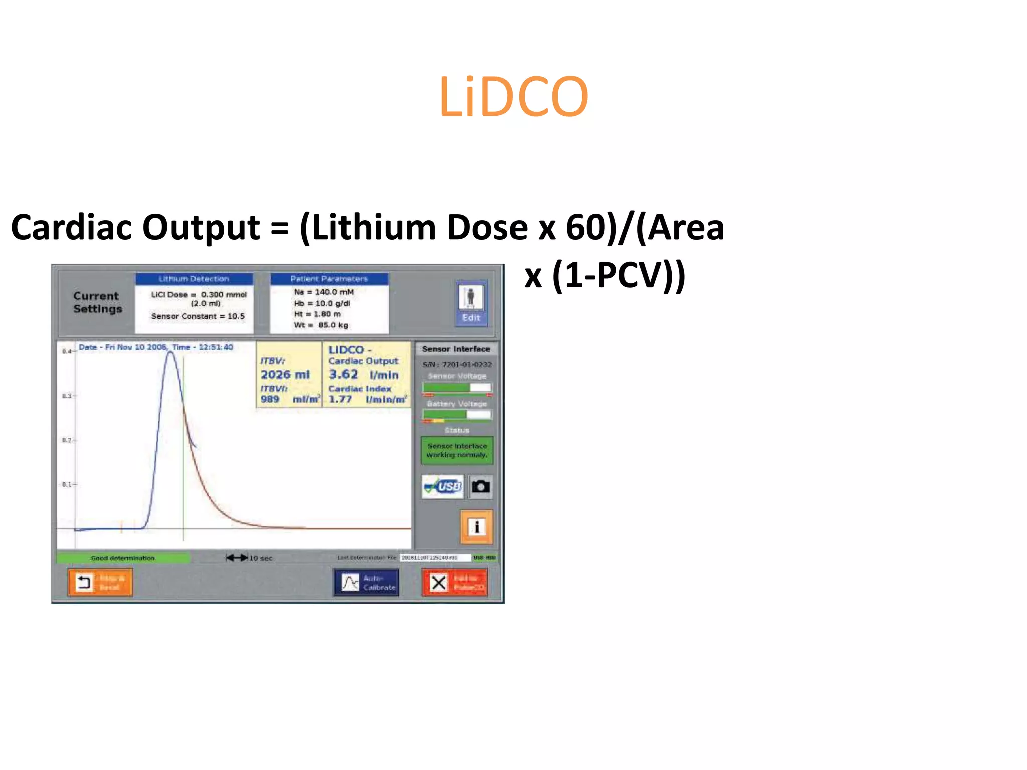 LiDCO
Cardiac Output = (Lithium Dose x 60)/(Area
x (1-PCV))
 