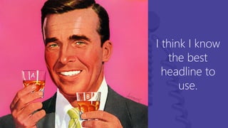 @ConversionSci
I think I know
the best
headline to
use.
 