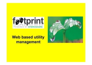 Web based utility
 management
 
