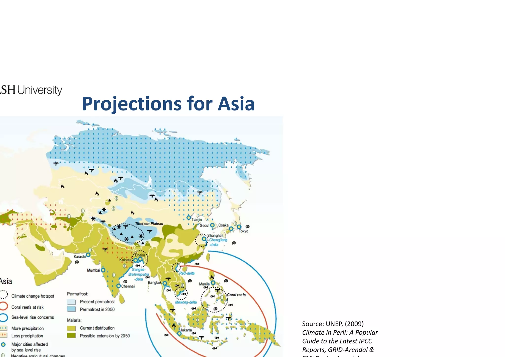 Projections for Asia




                       Source: UNEP, (2009) 
                       Climate in Peril: A Popular 
                       Guide to the Latest IPCC 
                       Reports, GRID‐Arendal & 
 