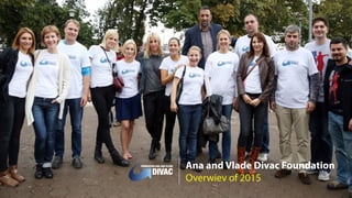 Ana and Vlade Divac Foundation
Overwiev of 2015
 