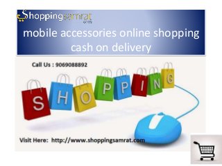 mobile accessories online shopping
cash on delivery
 