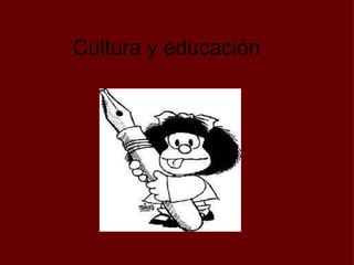 Cultura y educación   
