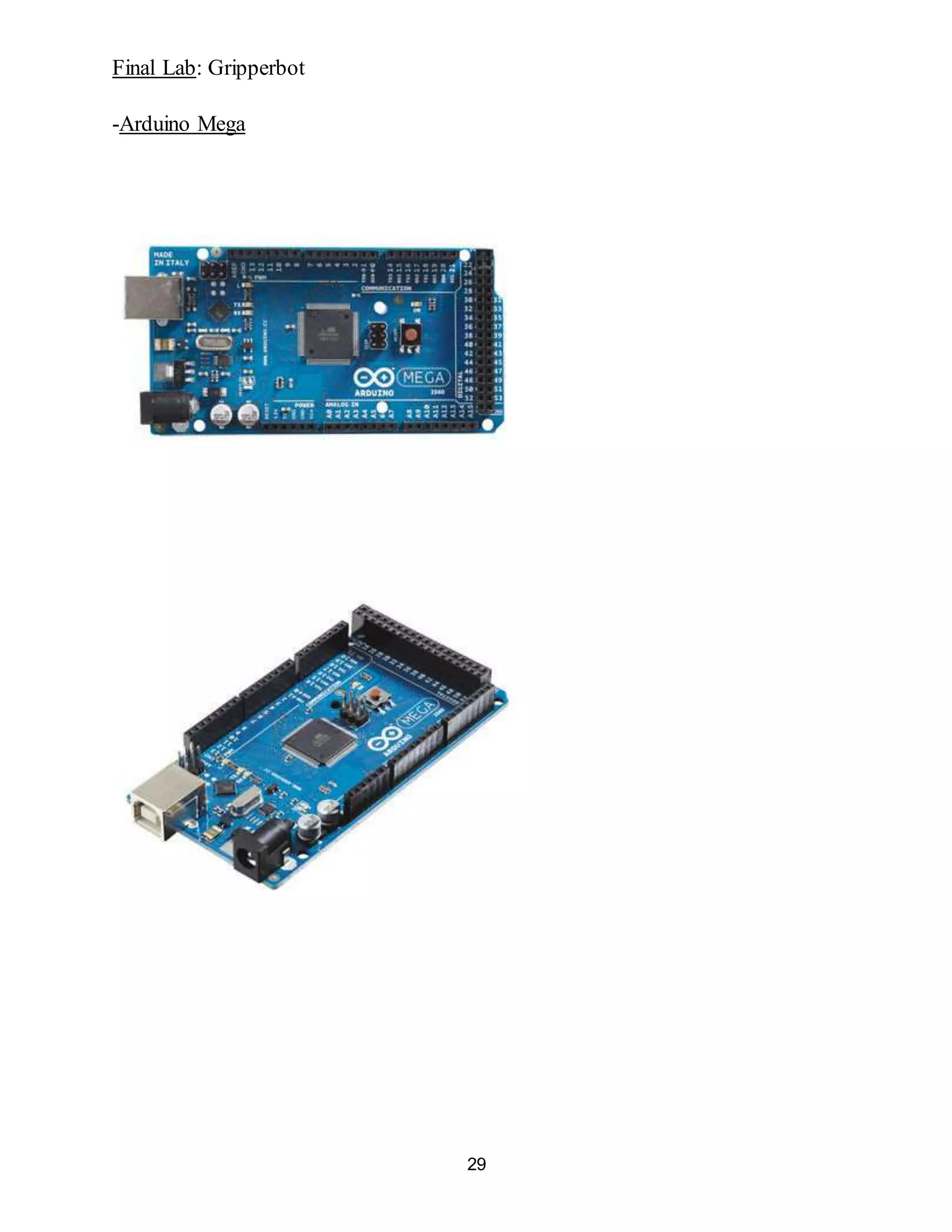 Final Lab: Gripperbot
29
-Arduino Mega
 