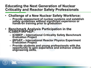 Educating the Next Generation of Nuclear
Criticality and Reactor Safety Professionals
• Challenge of a New Nuclear Safety ...