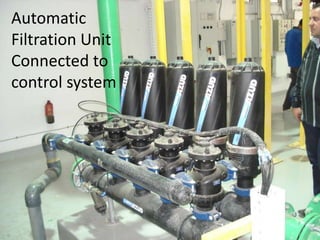 Automatic
Filtration Unit
Connected to
control system
 