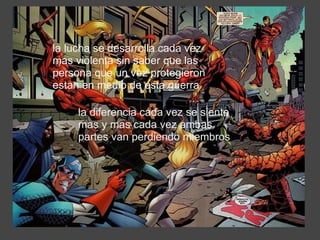 la lucha se desarrolla cada vez mas violenta sin saber que las persona que un vez protegieron estan en medio de esta guerra  la diferencia cada vez se siente mas y mas cada vez ambas partes van perdiendo miembros  
