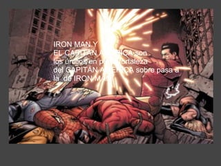 IRON MAN Y EL CAPITÁN AMÉRICA son los únicos en pie la fortaleza del CAPITÁN AMÉRICA sobre pasa a la  de IRON MAN 