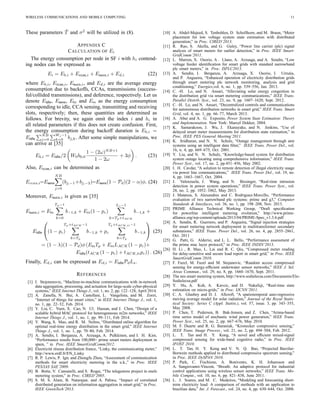 WIRELESS COMMUNICATIONS AND MOBILE COMPUTING 11
These parameters ¯T and σ2
will be utilized in (8).
APPENDIX C
CALCULATION OF Ei
The energy consumption per node in SF i with hi contend-
ing nodes can be expressed as
Ei = Eb,i + Eccas,i + Esuco,i + Ed,i (22)
where Eb,i, Eccas,i, Esuco,i, and Ed,i are the average energy
consumption due to backoffs, CCAs, transmissions (success-
ful/collided transmissions), and deference, respectively. Let us
denote Eidle, Esens, Etx and Erx as the energy consumption
corresponding to idle, CCA sensing, transmitting and receiving
slots, respectively; then, these quantities are determined as
follows. For brevity, we again omit the index i and hi in
all related parameters if this does not create confusion. First,
the energy consumption during backoff duration is Eb,i =
Eidle
NB
j=0
Wj −1
k=0 bj,k. After some simple manipulations, we
can arrive at [35]
Eb,i = Eidle/2 W0b0,0
1 − (2ω)NB+1
1 − 2ω
+ 3φ . (23)
Also, Eccas,i can be determined as
Eccas,i=Esens
NB
j=0
(bj,−1 +bj,−2)=Esens(1 − Pd)(2 − α)φ. (24)
Moreover, Esuco,i is given as [35]
Esuco,i = Etx
Tp−1
k=0
b−1,k + Erx(1 − pc)
Ls−1
k=Tp+tACK
b−1,k +
Eidle

(1 − pc)
Tp+tACK −1
k=Tp
b−1,k + pc
Tp+tACK,ti−1
k=Tp
b−1,k

 (25)
= (1 − λ)(1 − Pd)φ (EtxTp + ErxLACK(1 − pc)+
Eidle(tACK(1 − pc) + tACK,tipc)) . (26)
Finally, Ed,i can be expressed as Ed,i = EidlePdLs.
REFERENCES
[1] I. Stojmenovic, “Machine-to-machine communications with in-network
data aggregation, processing, and actuation for large-scale cyber-physical
systems,” IEEE Internet Things J., vol. 1, no. 2, pp. 122–128, April 2014.
[2] A. Zanella, N. Bui, A. Castellani, L. Vangelista, and M. Zorzi,
“Internet of things for smart cities,” in IEEE Internet Things J., vol. 1,
no. 1, pp. 22–32, Feb. 2014.
[3] Y. Liu, C. Yuen, X. Cao, N. Ul. Hassan, and J. Chen, “Design of a
scalable hybrid MAC protocol for heterogeneous m2m networks,” IEEE
Internet Things J., vol. 1, no. 1, pp. 99–111, Feb 2014.
[4] Y. Wang, S. Mao, and R. M. Nelms, “Distributed online algorithm for
optimal real-time energy distribution in the smart grid,” IEEE Internet
Things J., vol. 1, no. 1, pp. 70–80, Feb. 2014.
[5] A. Sendin, I. Berganza, A. Arzuaga, A. Pulkkinen, and I. H. Kim,
“Performance results from 100,000+ prime smart meters deployment in
spain, ” in Proc. IEEE SmartGridComm2012.
[6] ´Electricit´e r´eseau distribution france, “Linky, the communicating meter,”
http://www.erdf.fr/EN Linky
[7] R. P. Lewis, P. Igic and Zhongfu Zhou, “Assessment of communication
methods for smart electricity metering in the u.k.,” in Proc. IEEE
PES/IAS SAE’2009.
[8] B. Botte, V. Cannatelli, and S. Rogai, “The telegestore project in enels
metering system,” in Proc. CIRED’2005.
[9] S. M. S. Alam, B. Natarajan, and A. Pahwa, “Impact of correlated
distributed generation on information aggregation in smart grid,” in Proc.
IEEE GreenTech’2013.
[10] A. Abdel-Majeed, S. Tenbohlen, D. Schollhorn, and M. Braun, “Meter
placement for low voltage system state estimation with distributed
generation,” in Proc. CIRED’2013.
[11] R. Rao, S. Akella, and G. Guley, “Power line carrier (plc) signal
analysis of smart meters for outlier detection,” in Proc. IEEE Smart-
GridComm’2011.
[12] L. Marron, X. Osorio, A . Llano, A. Arzuaga, and A. Sendin, “Low
voltage feeder identiﬁcation for smart grids with standard narrowband
plc smart meters,” in Proc. ISPLC2013.
[13] A. Sendin, I. Berganza, A. Arzuaga, X. Osorio, I. Urrutia,
and P. Angueira, “Enhanced operation of electricity distribution grids
through smart metering plc network monitoring, analysis and grid
conditioning,” Energies,vol. 6, no. 1, pp. 539–556, Jan. 2013.
[14] C. -H. Lo, and N. Ansari, “Alleviating solar energy congestion in
the distribution grid via smart metering communications,” IEEE Trans.
Parallel Distrib. Syst., vol. 23, no. 9, pp. 1607–1620, Sept. 2012.
[15] C. -H. Lo, and N. Ansari, “Decentralized controls and communications
for autonomous distribution networks in smart grid,” IEEE Trans. Smart
Grid, vol. 4, no. 1, pp. 66–77, March 2013.
[16] A. Abur and A. G. Exposito, Power System State Estimation: Theory
and Implementation. New York: Marcel Dekker, 2004.
[17] K. Samarakoon, J. Wu, J. Ekanayake, and N. Jenkins, “Use of
delayed smart meter measurements for distribution state estimation,” in
Proc. IEEE PES General Meeting’2011.
[18] K. Sridharan, and N. N. Schulz, “Outage management through amr
systems using an intelligent data ﬁlter,” IEEE Trans. Power Del., vol.
16, n. 4, pp. 669–675, Oct. 2001.
[19] Y. Liu, and N. N. Schulz, “Knowledge-based system for distribution
system outage locating using comprehensive information,” IEEE Trans.
Power Syst., vol. 17, no. 2, pp.451–456, May 2002.
[20] I. H. Cavdar, “A solution to remote detection of illegal electricity usage
via power line communications,” IEEE Trans. Power Del., vol. 19, no.
4, pp. 1663–1667, Oct. 2004.
[21] J. Valenzuela, J. Wang, and N. Bissinger, “Real-time intrusion
detection in power system operations,” IEEE Trans. Power Syst., vol.
28, no. 2, pp. 1052–1062, May 2013.
[22] J. Matanza, S. Alexandres and C. Rodriguez-Morcillo, “Performance
evaluation of two narrowband plc systems: prime and g3,” Computer
Standards & Interfaces, vol. 36, no. 1, pp. 198–208, Nov. 2013.
[23] PRIME Alliance Technical Working Group, “Draft speciﬁcation
for powerline intelligent metering evolution,” http://www.prime-
alliance.org/wp-content/uploads/2013/04/PRIME-Spec v1.3.6.pdf
[24] A. Sendin, R. Guerrero, and P. Angueira, “Signal injection strategies
for smart metering network deployment in multitransformer secondary
substations,” IEEE Trans. Power Del., vol. 26, no. 4, pp. 2855–2861,
Oct. 2011
[25] G. Patti, G. Alderisi, and L. L. Bello, “Performance assessment of
the prime mac layer protocol,” in Proc. IEEE INDIN’2013.
[26] H. Li , R. Mao, L. Lai and R. C. Qiu, “Compressed meter reading
for delay-sensitive and secure load report in smart grid,” in Proc. IEEE
SmartGridComm’2010.
[27] F. Fazel, M. Fazel and M. Stojanovic, “Random access compressed
sensing for energy-efﬁcient underwater sensor networks,” IEEE J. Sel.
Areas Commun., vol. 29, no. 8, pp. 1660–1670, Sept. 2011.
[28] The nes smart metering system, http://www.sodielecsa.com/Documents/Elo-
Sodielecsa.pdf
[29] Y. Hu, A. Kuh, A. Kavcic, and D. Nakafuji, “Real-time state
estimation on micro-grids,” in Proc. IJCNN’2011.
[30] C. A. Glasbey and D. J. Allcroft, “A spatiotemporal auto-regressive
moving average model for solar radiation,” Journal of the Royal Statis-
tical Society: Series C (Appl. Statist.), vol. 57, issue. 3, pp. 343–355,
May 2008.
[31] P. Chen, T. Pedersen, B. Bak-Jensen, and Z. Chen, “Arima-based
time series model of stochastic wind power generation,” IEEE Trans.
Power Syst., vol. 25, no. 2, pp. 667–676, May 2010.
[32] M. F. Duarte and R. G. Baraniuk, “Kronecker compressive sensing,”
IEEE Trans. Image Process., vol. 21, no. 2, pp. 494–504, Feb. 2012.
[33] L. T. Tan and H. Y. Kong, “A novel and efﬁcient mixed-signal
compressed sensing for wide-band cognitive radio,” in Proc. IEEE
IFOST 2010.
[34] L. T. Tan, H. Y. Kong and V. N. Q. Bao, “Projected Barzilai-
Borwein methods applied to distributed compressive spectrum sensing,”
in Proc. IEEE DySPAN 2010.
[35] P. Park, C. Fischione, A. Bonivento, K. H. Johansson and
A. Sangiovanni-Vincent, “Breath: An adaptive protocol for industrial
control applications using wireless sensor networks,” IEEE Trans. Mo-
bile Comput., vol. 10, no. 6, pp. 821–838, June 2011.
[36] L. J. Soares, and M. C. Medeiros, “Modeling and forecasting short-
term electricity load: A comparison of methods with an application to
brazilian data,” Int. J. Forecast., vol. 24, no. 4, pp. 630–644, Oct. 2008.
 