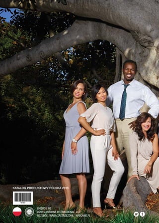 KATALOGPRODUKTOWYPOLSKA2015
K ATA L O G9088R05 05
©2015 ARBONNE INTERNATIONAL, LLC
WSZELKIE PRAWA ZASTRZEŻONE. | ARBONNE.PL
KATALOG PRODUKTOWY POLSKA 2015
PRZYJAZNY
Ś
R
O D O W I S K
U
 