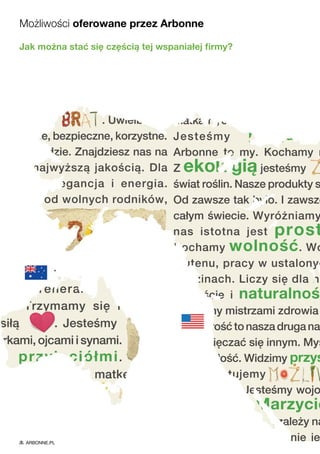 Jak można stać się częścią tej wspaniałej firmy?
Możliwości oferowane przez Arbonne
ARBONNE.PL
 