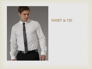SHIRT & TIE
 