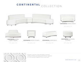 25WWW.AFREVENTS.COM
C O L L E C T I O N
C O N T I N E N T A L
72"L x 34"D x 31"H 70"L x 26"D x 19"H30"L x 34"D x 19"H 33"L x 19"D x 19"H
CONTINENTAL REVERSE
CURVED LOVESEAT CONTINENTAL CURVED BENCHCONTINENTAL WEDGE OTTOMAN
CONTINENTAL HALF MOON
OTTOMAN
82"L x 34"D x 31"H
CONTINENTAL CURVED LOVESEAT
The gently curved lines of the white leather Continental
Collection will have you thinking outside the box. Serpentine
or circular seating arrangements set your space apart.
 