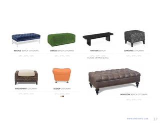 WWW.AFREVENTS.COM
37
SCOOP OTTOMAN
31"L x 25"D x 20"H
GRASS BENCH OTTOMAN
48"L x 21"D x 18"H
BROADWAY OTTOMAN
27"L x 20"D x 16"H
REGALE BENCH OTTOMAN
48"L x 24"D x 18"H
HAYDEN BENCH
67"L x 16"D x 17"H
Available with White Cushion
JUMANGI OTTOMAN
24"L x 22"D x 19"H
WINSTON BENCH OTTOMAN
48"L x 25"D x 17"H
 