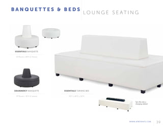 WWW.AFREVENTS.COM
39
ESSENTIALS BANQUETTE
60"Round x 48"H (2 Pieces)
GRAMMERCY BANQUETTE
59"Round x 38"H (2 pieces)
ESSENTIALS TURNING BED
96"L x 48"D x 34"H
B A N Q U E T T E S & B E D S
L O U N G E S E A T I N G
Turn this into a
charging station!
 