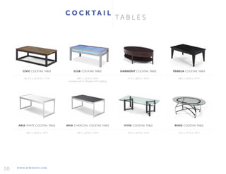 50 WWW.AFREVENTS.COM
T A B L E S
C O C K T A I L
CIVIC COCKTAIL TABLE
43.3"L x 23.6"D x 15"H
ARIA WHITE COCKTAIL TABLE
44"L x 20"D x 18"H
CLUB COCKTAIL TABLE
44"L x 22"D x 18"H
Includes built in Wireless LED Lighting
ARIA CHARCOAL COCKTAIL TABLE
44"L x 20"D x 18"H
HARMONY COCKTAIL TABLE
51"L x 28"D x 18"H
VIVID COCKTAIL TABLE
50"L x 24"D x 16"H
TRIBECA COCKTAIL TABLE
48"L x 28"D x 19"H
RENO COCKTAIL TABLE
45"L x 32"D x 18"H
 