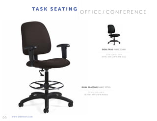66 WWW.AFREVENTS.COM
O F F I C E / C O N F E R E N C E
T A S K S E A T I N G
GOAL TASK FABRIC CHAIR
22"W x 24"D x 36"H
25"W x 24"D x 39"H (With Arms)
GOAL DRAFTING FABRIC STOOL
25"W x 24"D x 48"H
20.5"W x 24"D x 48"H (Armless)
 