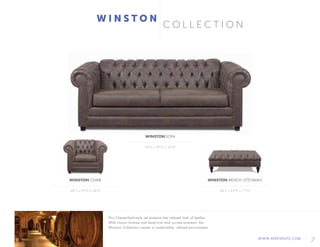 7WWW.AFREVENTS.COM
C O L L E C T I O N
W I N S T O N
93"L x 39"D x 34"H
48"L x 39"D x 34"H 48"L x 25"D x 17"H
WINSTON SOFA
WINSTON CHAIR WINSTON BENCH OTTOMAN
This Chesterfield-style set presents the relaxed look of leather.
With classic bronze nail head trim and curved armrests, the
Winston Collection creates a comfortable, refined environment.
 