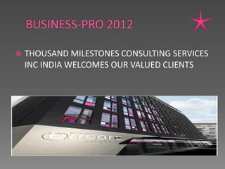    THOUSAND MILESTONES CONSULTING SERVICES
    INC INDIA WELCOMES OUR VALUED CLIENTS
 