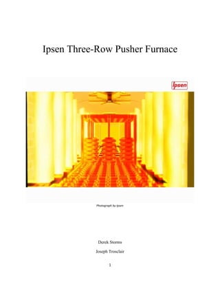 Ipsen Three-Row Pusher Furnace
Photograph by Ipsen
Derek Storms
Joseph Trosclair
1
 