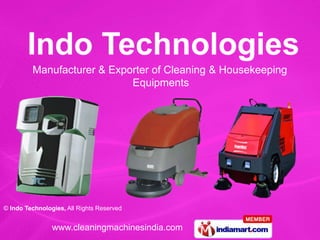 Manufacturer & Exporter of Cleaning & Housekeeping
                            Equipments




© Indo Technologies, All Rights Reserved


                www.cleaningmachinesindia.com
 
