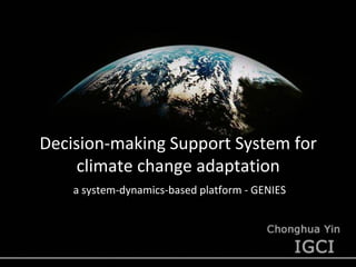 Decision-making Support System for
climate change adaptation
a system-dynamics-based platform - GENIES
 