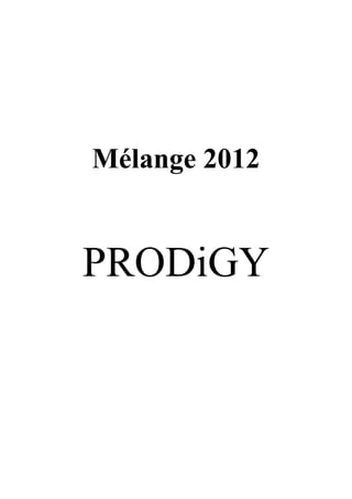 Mélange 2012
PRODiGY
 