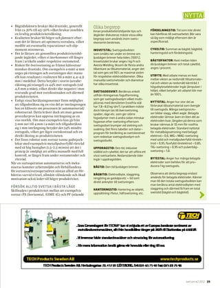 •	 Bågtidsfaktorn brukar öka drastiskt, generellt
från ca 30% till 45–50% vilket brukar innebära
en kraftig produktivitetsökning.
•	 Kvaliteten brukar bli högre och jämnare efter­
som det är lättare att optimera svetsdata, vilket
medför att eventuella reparationer och slip­
moment minimeras.
•	 Det är lättare att genomföra produktivitetshö­
jande åtgärder, vilket vi återkommer till längre
fram i artikeln under respektive svetsmetod.
•	 Risken för översvetsning av främst kälsvetsar
minskar drastiskt. Om exempelvis a-mått 4 mm
anges på ritningen och svetsningen sker manu­
ellt kan resultatet i realiteten bli a-mått 4,4–4,9
mm i medeltal. Detta betyder i teorin (areabe­
räkning på triangel) ca 44% mer svetsgods (vid
4,8 mm a-mått), vilket direkt slår negativt i mot­
svarande grad mot svetskostnaden och därmed
produktiviteten.
•	 Enligt vissa beräkningsnormer finns möjlighet
att tillgodoräkna sig en viss del av inträngningen
hos en kälsvets om processen är automatiserad/
robotiserad. Detta kräver dock att man genom
procedurprov kan uppvisa inträngning av en
viss storlek. Om man exempelvis kan gå från
5 mm ner till 4 mm i a-mått och tillgodoräkna
sig 1 mm inträngning betyder det 34% mindre
svetsgods, vilket ger lägre svetskostnad och en
direkt ökning av produktiviteten.
•	 Det finns robotar som svetsar tunna godstjock­
lekar med exempelvis metallpulverfylld rörtråd
med så hög hastighet (1,5–2,5 m/min) att det i
princip är omöjligt att utföra manuellt med full
kontroll, se längre fram under svetsmetoder och
rörtråd.
När en svetsoperation automatiseras och meka­
niseras kommer arbetsmiljön och förhållandena
för svetsaren/svetsoperatören nästan alltid att för­
bättras varvid trivsel, allmänt välmående och ökad
motivation också leder till högre produktivitet.
FÖRSÖK ALLTID SVETSA I BÄSTA LÄGE
Skillnaden i produktivitet mellan att exempelvis
svetsa i PA (horisontal, ASME 1G) och PF (stående
NYTTA
Olika begrepp
Innan produktivitetshöjande tips och
åtgärder diskuteras måste vissa olika
begrepp som används inom svets­
ekonomin beskrivas.
INSVETSTAL: Svetsgodsvikten
som smälts ner under en timme om
ljusbågen brinner hela tiden, (100%).
Insvetstalet brukar anges i kg/h och
Avesta Welding, liksom de flesta andra
tillverkare av tillsatsmaterial, anger det
tal som ges vid 90% av maximal ström
för respektive elektroddiameter. Olika
manuella svetsmetoder och diametrar
har olika insvetstal.
SVETSGODSVIKT: Beräknas enkelt
utifrån ritningarnas fogutformning,
som ger svetsgodsvolym vilket multi­
pliceras med densiteten (rostfria stål
har 7,8–8,0 kg/dm3
). I praktiken måste
dock hänsyn tas till översvetsning,
spalter, råge etc. som ger större
fogvolymer men å andra sidan minskar
fogarean efter svetsning eftersom
svetsgodset krymper vid stelning och
svalning. Det finns tabeller och dator­
program för beräkning av svetskostnad
som redovisar svetsgodsvolym och
svetsgodsvikt.
UPPDRAGSTID: Den tid, inklusive
ställtid och cykeltid, det tar att utföra ett
visst svetsarbete. Nedanstående tider
ingår i uppdragstiden.
BÅGTID: Den tid ljusbågen brinner.
BÅGBITID: Elektrodbyte, slaggning,
rengöring av gaskåpa etc – tid som
direkt anknyter till svetsningen.
HANTERINGSTID: Hantering av objekt,
uppsättning i fixtur, häftsvetsning, etc.
FÖRDELNINGSTID: Tid som inte direkt
kan hänföras till svetsarbetet. Bör vara
så låg som möjligt eftersom den är
ospecificerad.
CYKELTID: Summan av bågtid, bågbitid,
hanteringstid och fördelningstid.
BÅGTIDFAKTOR: Kvot mellan tiden
då ljusbågen brinner och total cykeltid,
anges i procent.
UTBYTE: Med utbyte menas en kvot
mellan vikten av nedsmält tillsatsmate­
rial och vikten av nedsmält kärntråd. I
högutbyteselektroder ingår järnpulver i
höljet, vilket betyder att utbytet blir mer
än 100%.
NYTTOTAL: Anger hur stor del av
förbrukat tillsatsmaterial som övergår
till svetsgods. Många svetsproces­
ser bildar slagg, vilket avgår. Belagda
elektroder lämnar även en liten del av
elektroden kvar, längden på denna som
brukar nämnas är 35 mm för rostfria
belagda elektroder. Standard nyttotal
för metallbågsvetsning med belagd
elektrod = 0,6, MIG-/MAG-svetsning
med solid och metallpulverfylld rörelek­
trod = 0,95, fluxfylld rörelektrod = 0,85,
TIG-svetsning = 0,95 och pulverbåg­
svetsning = 1,0.
BYTESTAL: Anger hur många belagda
elektroder som behövs för att pro­
ducera 1 kg svetsgods.
Observera att detta begrepp endast
används för belagda elektroder. Känner
man till den totala svetsgodsvikten kan
man beräkna antal elektrodbyten med
slaggning och därmed få fram en total
svetstid (bågtid och bågbitid).
29svetsen #2 2012
›
 