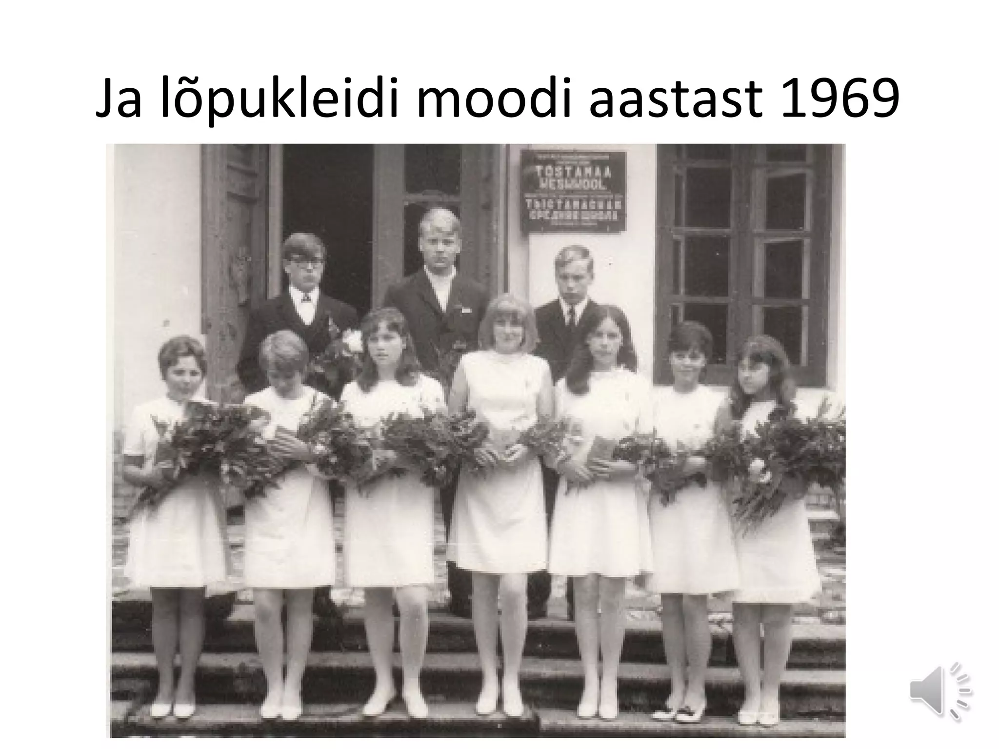 Ja lõpukleidi moodi aastast 1969
 
