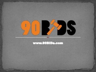 www.90BIDs.com
 