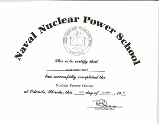 Commanding Officer
ALLEN KURTIS KRAFT
Nuclear Power Course
at @Uando~~1rYuda~~ __1_9T_H ~ 0/ .OCTOBER, -?9~
 