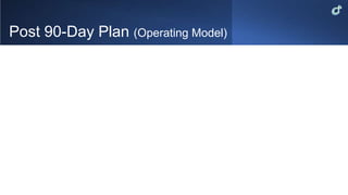 Post 90-Day Plan (Operating Model)
 