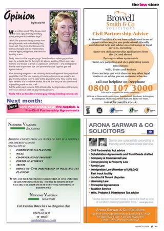 lawthelaw store
We are often asked, “Why do you need
to have a gay-friendly directory,
surely everyone is cool these days?”
I wish. The question always comes from
straight people, and undoubtedly they
mean well. They think that because the
law has changed and our relationships
are now legally recognised, the battle for
equality is won.
Sadly, there is still a long way to go. Some hotels do refuse gay custom,
even for a double bed for the night, let alone a wedding. Others even take
the time and trouble to email us unpleasant comments – one photographer
felt the need to point out that civil partnerships are “against god and
against nature.”
What amazing arrogance – we certainly don’t need approval from prejudiced
people like that! The vast majority of hotels and services we speak to are
gay-friendly and are keen to cater to the gay community. They see the busi-
ness benefits of a brand new market, for sure. But they are also committed
to providing equal service to all.
But the wider point remains. With attitudes like the bigots above still around,
there is an obvious need for gay-friendly services.
Nicola Hill is co-founder of wwww.gay-friendly-wedding-venues.com
By Nicola Hill
Opinion
MARCH 2006 g3 49
Next month:
Civil Partnership Law: Pre-nuptials &
Pre-Civil Partnership Agreements
Part 4
p46-53 Legal/CP 24/2/06 19:32 Page 49
 