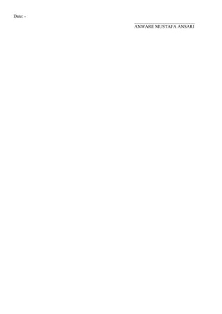 Date: -
___________________________
ANWARE MUSTAFA ANSARI
 