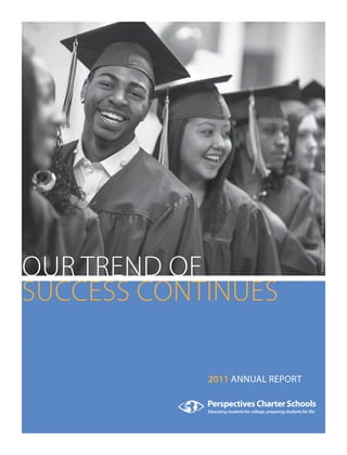 OUR TREND OF 
SUCCESS CONTINUES 
2011 ANNUAL REPORT 
J Brown Photography Graduate: Dorian Huff and Stephanie Ibarra 
 
