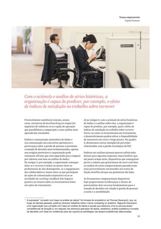 Ð®±ª¿ª»´³»²¬» ¬¿³¾7³ ¶? »¨·-¬¿³ô ²»--»-
½¿-±-ô ·²·½·¿¬·ª¿- ¼» ¾»²½¸³¿®µ·²¹ ²± ®»-°»½¬·ª±
-»¹³»²¬± ¼» ·²¼&-¬®·¿ ±« ²¿ ®»¹·=± ¼» ±°»®¿9=±
¯«» °±--·¾·´·¬»³ ¿ ½±³°¿®¿9=± » «³¿ ¿²?´·-» ³¿·-
¿°«®¿¼¿ ¼±- ®»-«´¬¿¼±-ò
Û³¾±®¿ ¿ ³¿²«¬»²9=± -·-¬»³?¬·½¿ ¼» ¼¿¼±- »
-«¿ ½±³«²·½¿9=± ¿±- »¨»½«¬·ª±- ¿°®·³±®»³ ¿
¹±ª»®²¿²9¿ -±¾®» ¿ ¹»-¬=± ¼» °»--±¿- » °»®³·¬¿³
¿ ¬±³¿¼¿ ¼» ¼»½·-+»- ³¿·- º«²¼¿³»²¬¿¼¿-ô ¿°»²¿-
²±- »-¬?¹·±- °±-¬»®·±®»- ¿ ±®¹¿²·¦¿9=± °±¼»
®»¿´³»²¬» ¿º·®³¿® ¯«» »-¬? ½¿°¿½·¬¿¼¿ °¿®¿ ½±³°»¬·®
°±® ¬¿´»²¬±- ½±³ ¾¿-» ²¿ ¿²?´·-» ¼» ¼¿¼±-òï
Ò± »-¬?¹·± íô °±® »¨»³°´±ô ¿ ±®¹¿²·¦¿9=± ½±²-»¹«»
¼·¦»® -» ± ¬«®²±ª»® 7 ³¿·±® ±« ³»²±® »²¬®» ±-
°®±º·--·±²¿·- ¼» ¿´¬± ¼»-»³°»²¸±ô -» ± »²¹¿¶¿³»²¬±
¼±- ½±´¿¾±®¿¼±®»- 7 ³¿·±® »²¬®» ±- ¯«» °¿®¬·½·°¿³
¼» ¿9+»- ¼» ª±´«²¬¿®·¿¼± ½±®°±®¿¬·ª± ±« -» ¿-
¿¬·ª·¼¿¼»- ¼» ½±¿½¸·²¹ » º»»¼¾¿½µ ¬6³ ·³°¿½¬±
°±-·¬·ª± ²± ®»¬±®²± -±¾®» ±- ·²ª»-¬·³»²¬±- º»·¬±-
»³ ¿9+»- ¼» ¬®»·²¿³»²¬±ò
Ö? ²± »-¬?¹·± ìô ½±³ ± ¿½&³«´± ¼» -7®·»- ¸·-¬-®·½¿-
¼» ¼¿¼±- » ¿ ¿²?´·-» -±¾®» »´¿-ô ¿ ±®¹¿²·¦¿9=± 7
½¿°¿¦ ¼» °®»¼·¦»®ô °±® »¨»³°´±ô ¯«¿´ ± »º»·¬± ¼»
3²¼·½»- ¼» -¿¬·-º¿9=± ²± ¬®¿¾¿´¸± -±¾®» ¬«®²±ª»®
º«¬«®± ±« ½±³± ±- ·²ª»-¬·³»²¬±- »³ ¬®»·²¿³»²¬±
» ¼»-»²ª±´ª·³»²¬± °±¼»³ ¿º»¬¿® ¿ ¼·-°±²·¾·´·¼¿¼»
¼» -«½»--±®»- »³ ½«®¬± » ´±²¹± °®¿¦±-ò Ò± ¯«¿¼®±
ìô ¼»-¬¿½¿³±- ±«¬®±- »¨»³°´±- ¼» °®»ª·-+»-
®»´¿½·±²¿¼¿- ½±³ ¿ ¹»-¬=± »-¬®¿¬7¹·½¿ ¼» ÎØò
Û³¾±®¿ ¬¿·- ¿²?´·-»- °±--¿³ °¿®»½»® -±º·-¬·½¿¼¿-
¼»³¿·- °¿®¿ ¿´¹«³¿- »³°®»-¿-ô ¾¿-¬¿ ´»³¾®¿® ¯«»ô
¿¬7 °±«½± ¬»³°± ¿¬®?-ô ¼·-°±-·¬·ª±- ¯«» ½±²-»¹«·¿³
°®»ª»® ¿ ³&-·½¿ ¯«» ¹±-¬¿®3¿³±- ¼» ±«ª·® ½±³ ¾¿-»
²¿ ¿²?´·-» ¼» ²±--± ½±³°±®¬¿³»²¬± °¿--¿¼± »®¿³
³¿·- °®±ª¿ª»´³»²¬» »²½±²¬®¿¼±- ²±- ¬»¨¬±- ¼»
º·½9=± ½·»²¬3º·½¿ ¼± ¯«» ²¿- °®¿¬»´»·®¿- ¼¿- ´±¶¿-ò
ß- º»®®¿³»²¬¿- ½±³°«¬¿½·±²¿·- ¼·-°±²3ª»·-
¸±¶» °®±°±®½·±²¿³ @- ´·¼»®¿²9¿- ¿ ½¸¿²½» ¼»
°±¬»²½·¿´·¦¿® ¼±·- ®»½«®-±- º«²¼¿³»²¬¿·- °¿®¿ ¿
¬±³¿¼¿ ¼» ¼»½·-+»- »³ ®»´¿9=± @ ¹»-¬=± ¼» °»--±¿-æ
¿ ®¿¦=± » ¿ -»²-·¾·´·¼¿¼»ò
Ý±³ ± ¿½&³«´± » ¿²?´·-» ¼» -7®·»- ¸·-¬-®·½¿-ô ¿
±®¹¿²·¦¿9=± 7 ½¿°¿¦ ¼» °®»¼·¦»®ô °±® »¨»³°´±ô ± »º»·¬±
¼» 3²¼·½»- ¼» -¿¬·-º¿9=± ²± ¬®¿¾¿´¸± -±¾®» ¬«®²±ª»®
Ì»³¿- »³°®»-¿®·¿·-
Ý¿°·¬¿´ ¸«³¿²±
íí
Þ¿²½±¼»·³¿¹»²-Ð©Ý
ï
ß »¨°®»­­=± ½±³°»¬·® ½±³ ¾¿­» ²¿ ¿²?´·­» ¼» ¼¿¼±­Œ º±· ¬±³¿¼¿ ¼» »³°®7­¬·³± ¼» Ì¸±³¿­ Ü¿ª»²°±®¬ô ¯«»ô ¿±
´±²¹± ¼¿ ¼7½¿¼¿ °¿--¿¼¿ô °«¾´·½±« ¼·ª»®-±- ¬®¿¾¿´¸±- -±¾®» ± ¬»³¿ ½±³°»¬·²¹ ±² ¿²¿´§¬·½-ò Í»¹«²¼± Ü¿ª»²°±®¬ô
«³¿ ±®¹¿²·¦¿9=± ¯«» ½±³°»¬» ½±³ ¾¿-» »³ ¿²?´·-» ¼» ¼¿¼±- 7 ¿¯«»´¿ ¯«» -»´»½·±²¿ «³¿ ±« °±«½¿- ?®»¿-ñ
½±³°»¬6²½·¿- ¼» ¿¬«¿9=± »ô »³ -»¹«·¼¿ô º¿¦ »¨¬»²-·ª¿ ¿°´·½¿9=± ¼» ¼¿¼±-ô »-¬¿¬3-¬·½¿ô ¿²?´·-» ¯«¿´·¬¿¬·ª¿ » ¬±³¿¼¿
¼» ¼»½·-+»- ½±³ ¾¿-» »³ »ª·¼6²½·¿- °¿®¿ ¼¿® -«°±®¬» @- »-¬®¿¬7¹·¿- ²¿- ?®»¿-ñ½±³°»¬6²½·¿- -»´»½·±²¿¼¿-ò
 